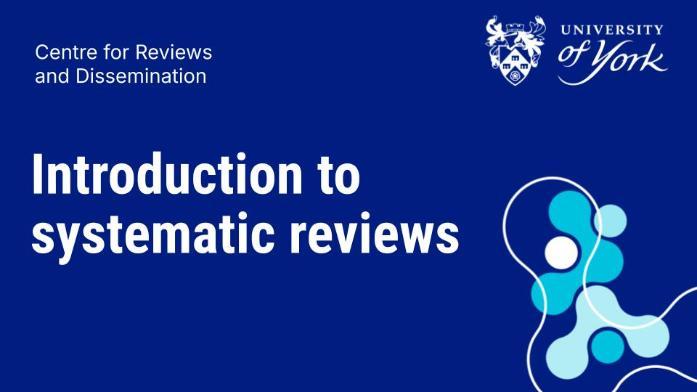 Introduction to systematic reviews image for training course with white UoY logo